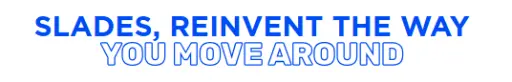 Titre slades big title of slades reinvent the way you move around